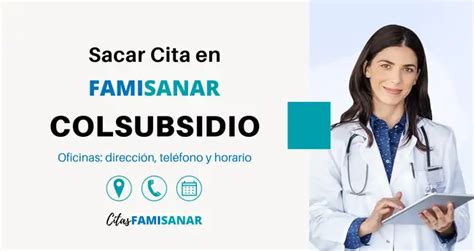 numeros de famisanar colsubsidio|Sacar Citas Colsubsidio Famisanar 【 Teléfono, En。